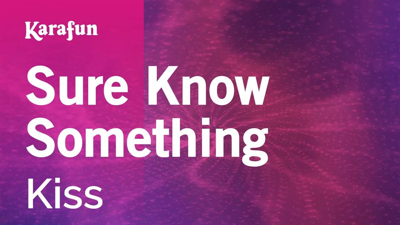 Sure Know Something - Kiss | Karaoke Version | KaraFun