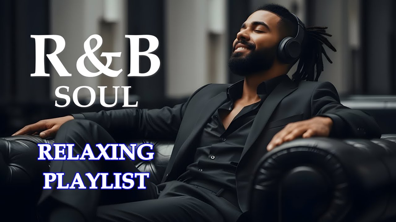【R&B Soul】Deep Chill Playlist &ndash; Smooth Vocals & Soulful Grooves Relax &bull; Study &bull; Focus