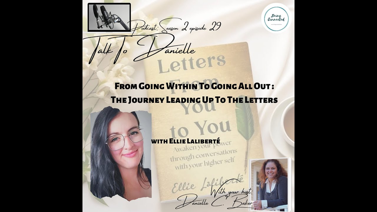 From Going Within To Going All Out: The Journey Leading Up To The Letters with Ellie Laliberté
