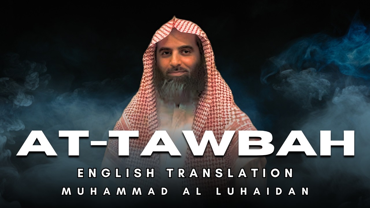 Surah At-Tawbah (سورة التوبة) | English Translation | Muhammad Al Luhaidan (محمد اللحيدان)