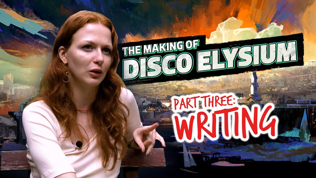 The Making of Disco Elysium - Part Three: Writing