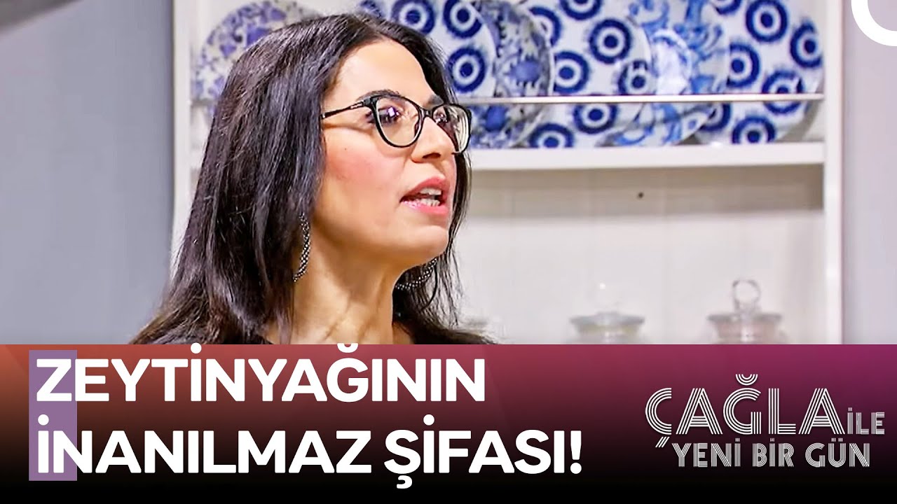 Zeytinyağının Bitmek Bilmeyen Faydaları - Çağla ile Yeni Bir Gün 1358. Bölüm