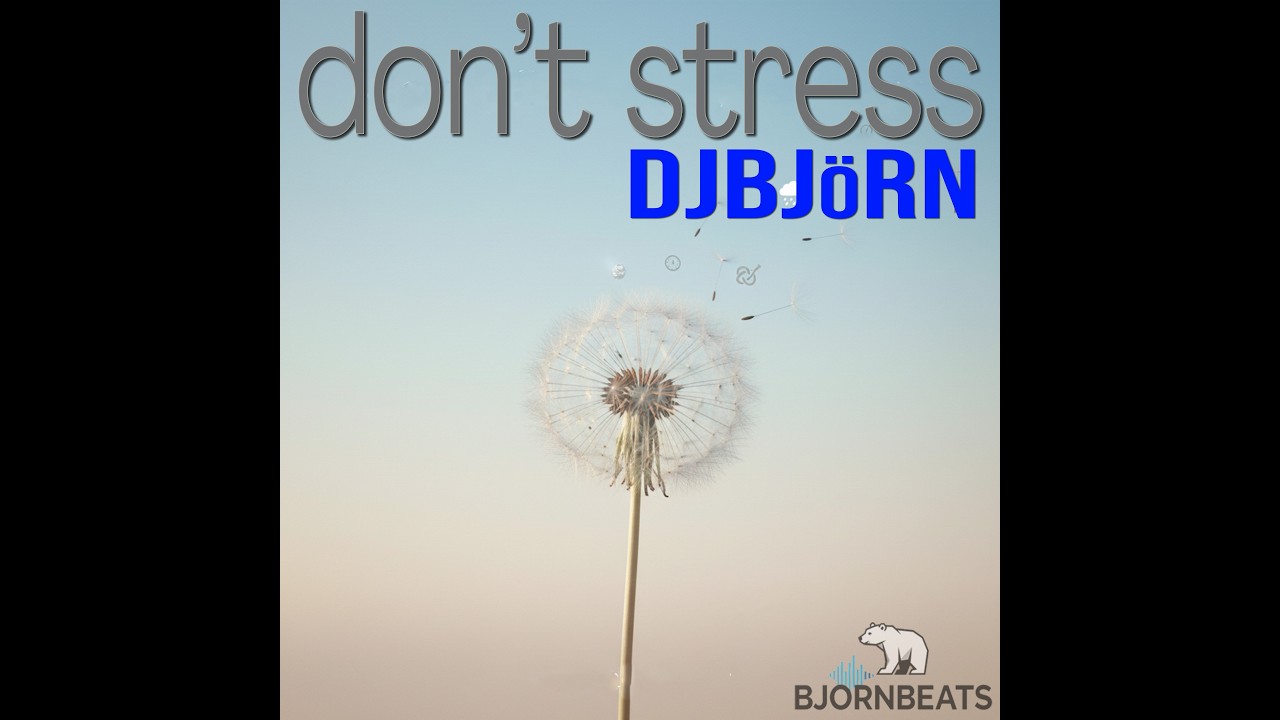 Don't Stress - DJBJoRN Deep House Original