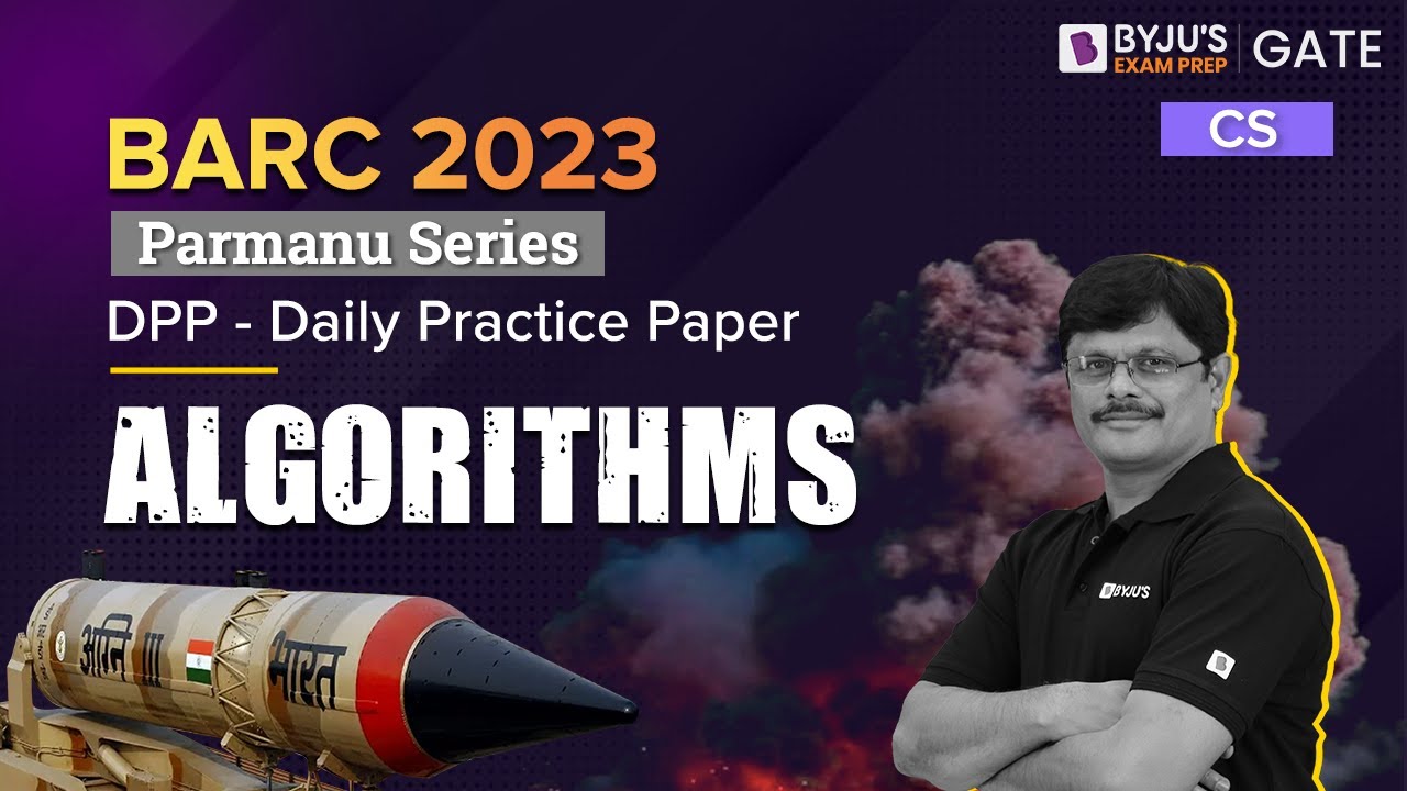 BARC 2023 | Computer Science Engineering | Algorithms | BYJU'S GATE