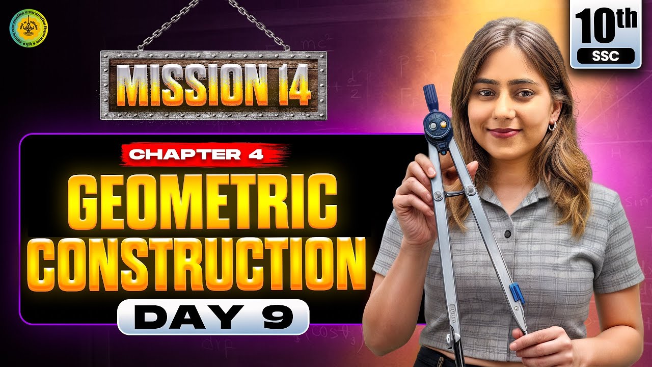 Class 10 | Geometric Construction One Shot 🔥| Mission 14 Day 9 | Maharashtra Board | Galaxy of Maths