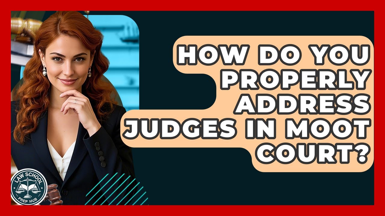 How Do You Properly Address Judges In Moot Court? - Law School Prep Hub