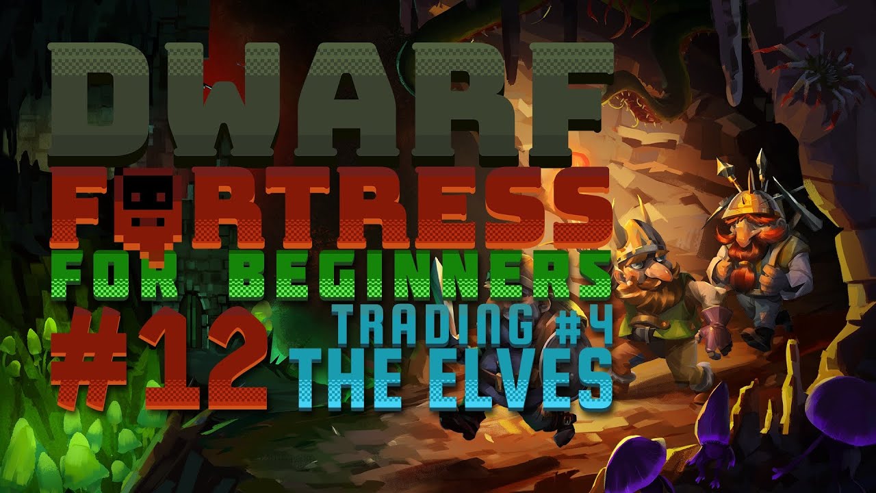 Dwarf Fortress for Beginners #12 - Elven Ethical Products - Trading Part #4 (v50.05)