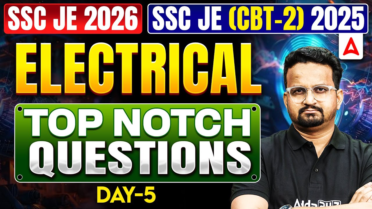 SSC JE 2026 | SSC JE CBT-2 2025 | Electrical Top Notch Questions Day-5 | Exam Special By Ashish Sir