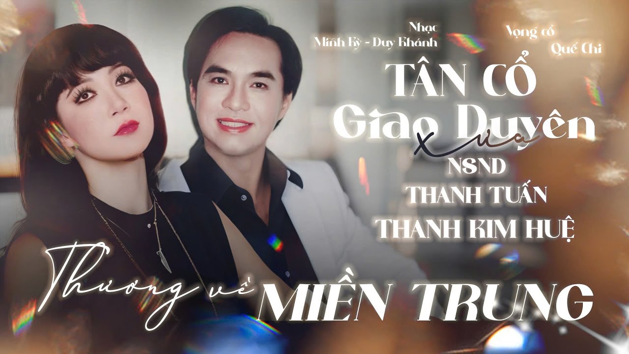 Vọng Cổ Thương Về Miền Trung - Thanh Kim Huệ & Thanh Tuấn | Vọng Cổ Song Ca Để Đời