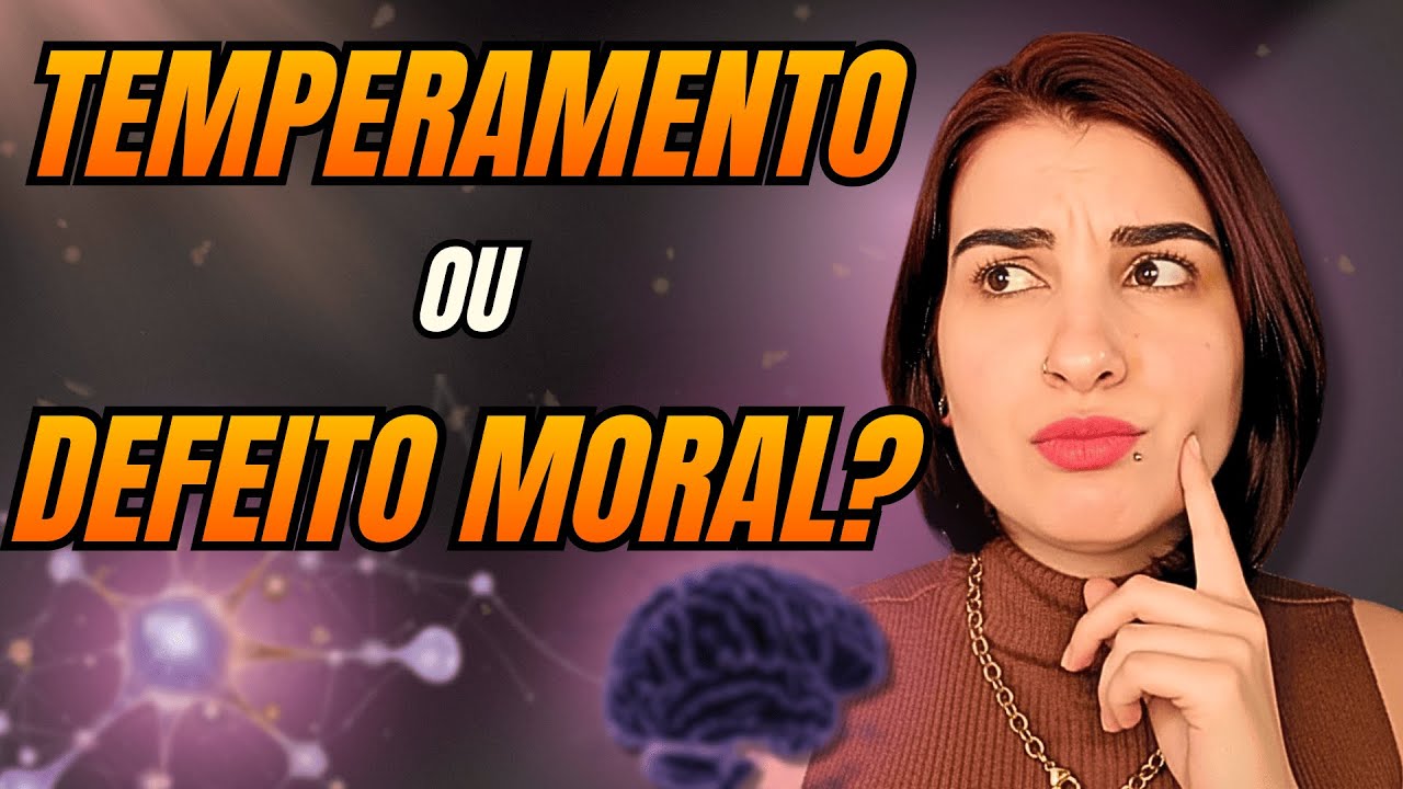 TEMPERAMENTO ou DEFEITO MORAL? | Você Está Sendo Julgado INJUSTAMENTE!