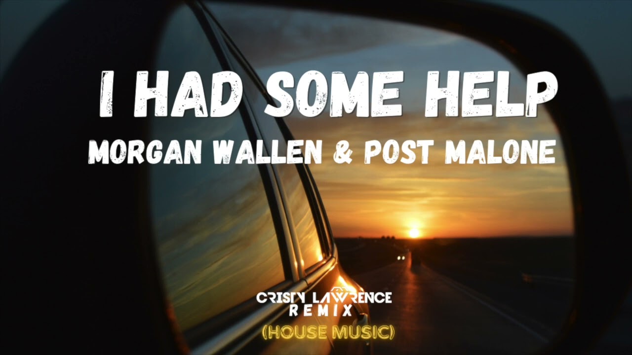 Post Malone - I Had Some Help (feat. Morgan Wallen) (Cristy Lawrence Remix)