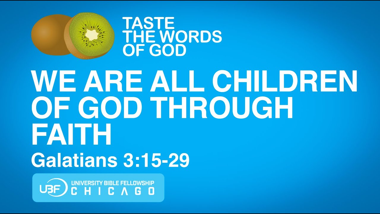 We are All Children of God through Faith / Galatians 3:15-29 / Chicago UBF