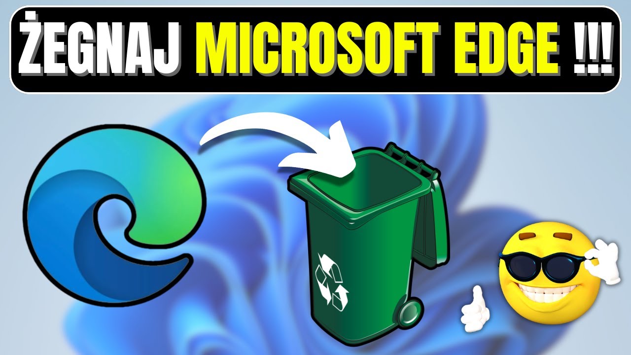 Koniec z Microsoft Edge – Jak Skutecznie Odinstalować tą Przeglądarkę w Systemie Windows 10 i 11? 🚀