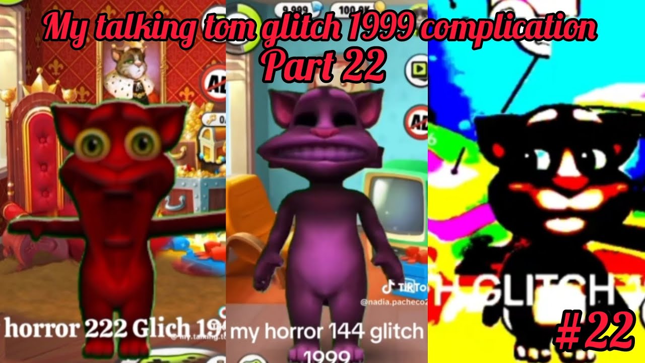 My talking tom glitch 1999 complication part 22