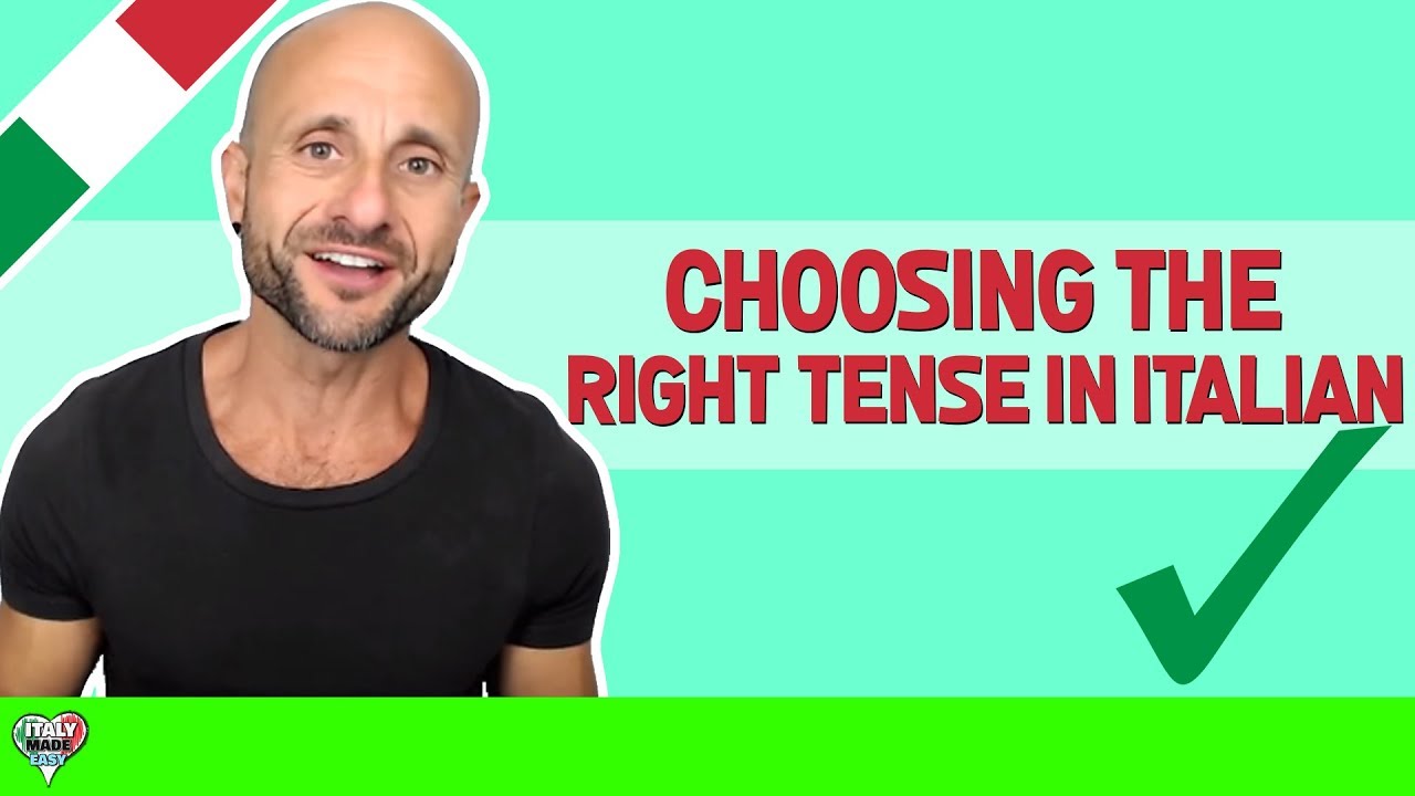 Italian Verb Tenses Explained - Choosing the Right Verbs Tense in Italian (Past, Present, Future)