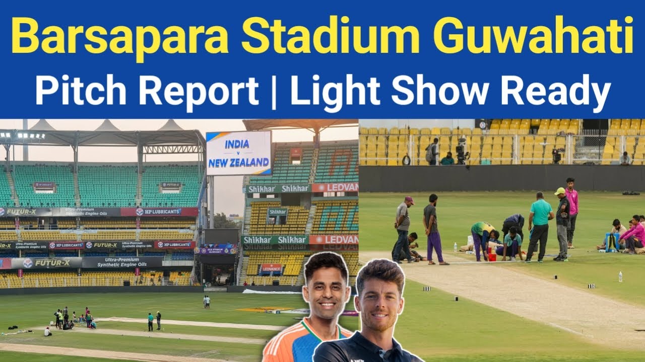 Barsapara Cricket Stadium Guwahati Pitch Report ind | Light Show Ready & Brandings Ind vs Nz 2026