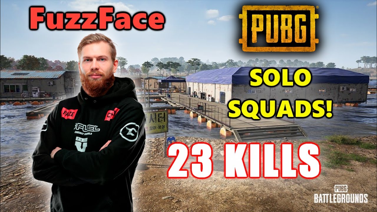 FuzzFace - 23 KILLS - SOLO SQUADS! - PUBG