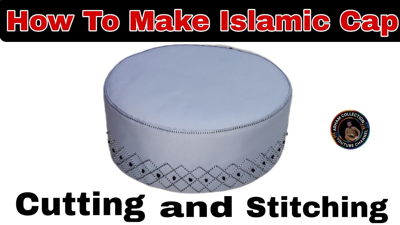 How to Make Islamic Cap At Home Step by Step///Sewing Techniques in Urdu/Hindi Complete Detail