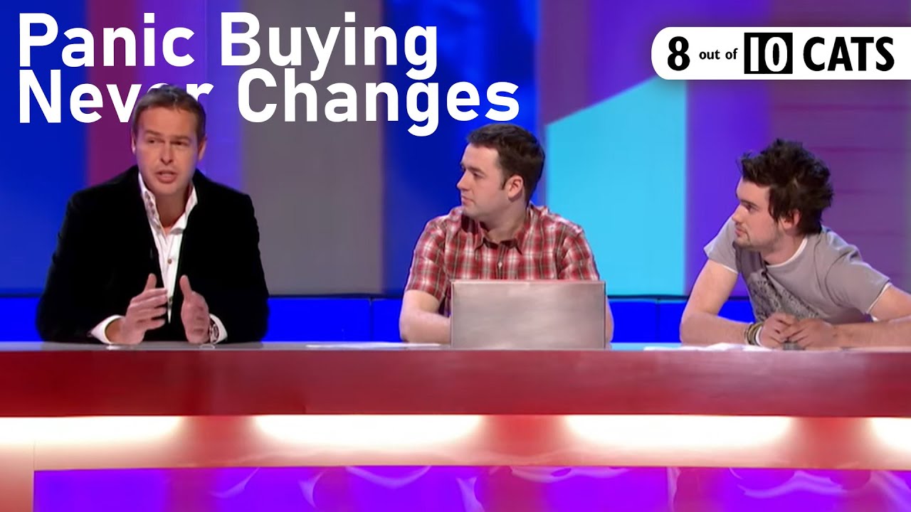 Panic Buying, Panic Buying Never Changes | 8 Out of 10 Cats