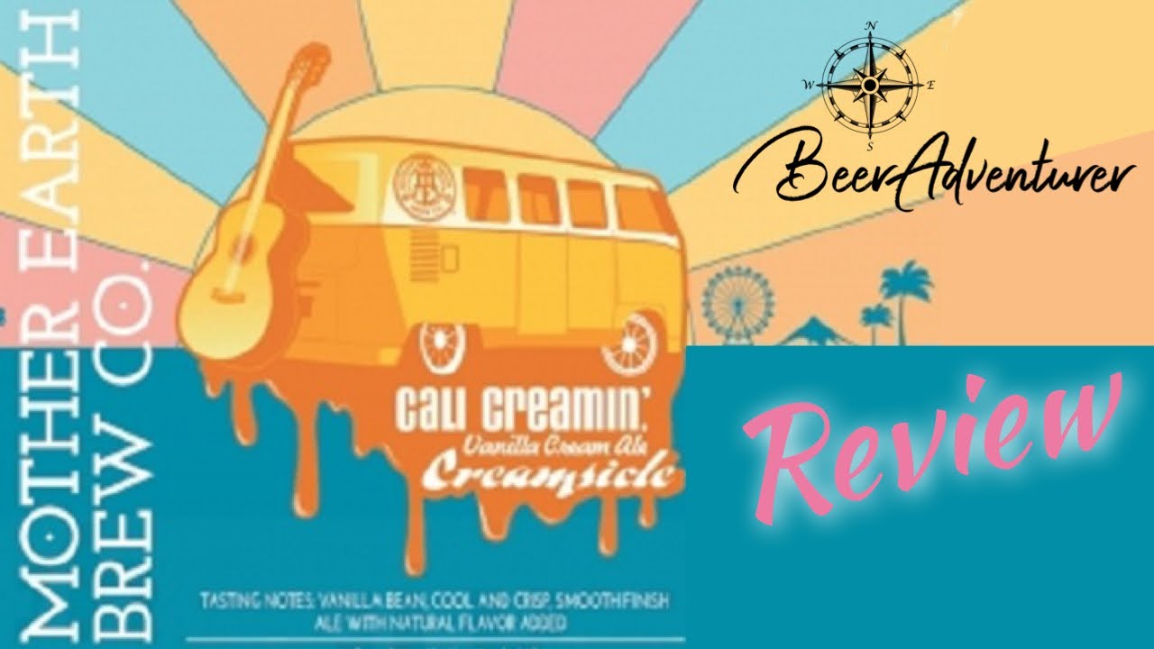 Cali Creamin' Creamsicle | Mother Earth Brew Co. | Beer Review