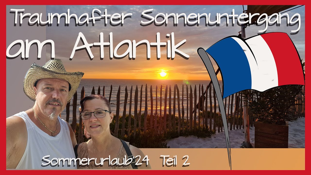 Soulac sur Mer I Unser Sommerurlaub Teil 2 I Juni 2024