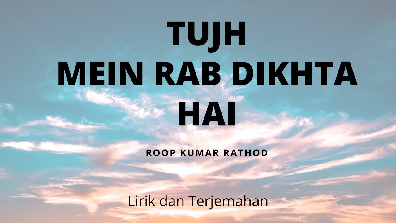 Tujh Mein Rab Dikhta Hai - Roop Kumar Rathod | Lirik dan Terjemahan