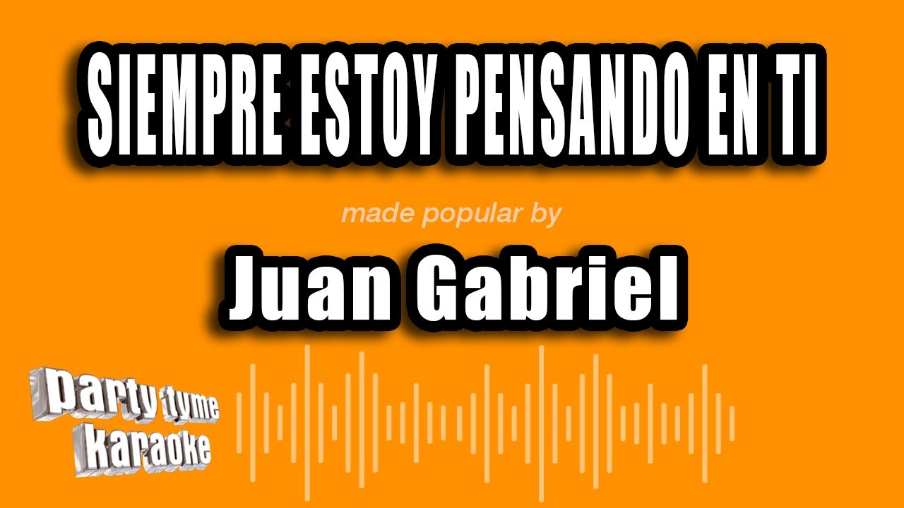 Juan Gabriel - Siempre Estoy Pensando En Ti (Versión Karaoke)