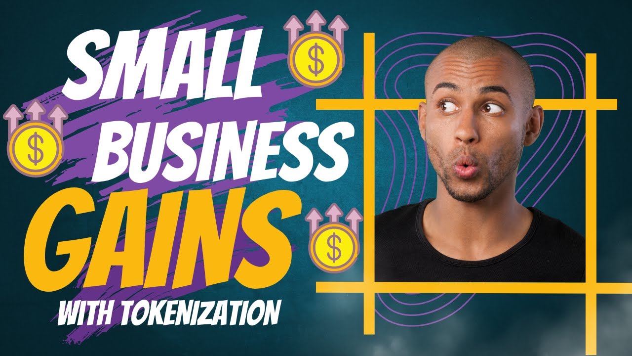 Small Business Gains: Leveraging Tokenization for Success!