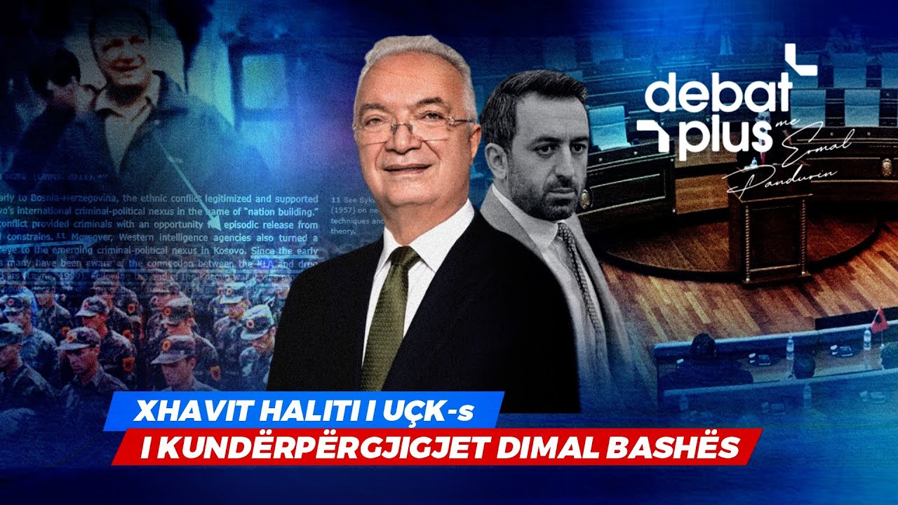 🔴“KJO ËSHTË TRADHTI” - XHAVIT HALITI I UÇK-së I KUNDËRPËRGJIGJET DIMAL BASHËS - Debat Plus