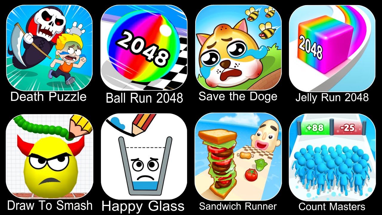 Death Puzzle,Ball Run 2048,Save The Doge,Jelly Run 2048,Draw To Smash,Happy Glass,Sandwich Runner