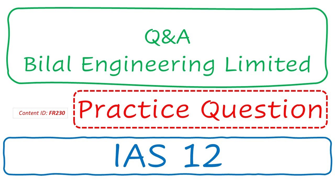 Q&A Bilal Engineering Limited (PQ) | IAS 12 (FR230)