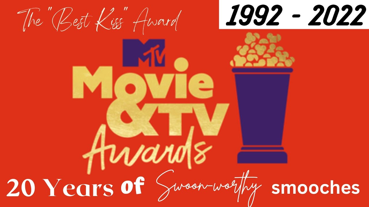 MTV Best Kiss Awards over the Past 20 Years: 1992-2022 MTV Best Kiss Awards & Best Rom Coms to Watch