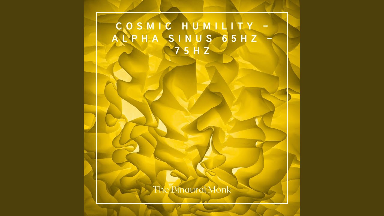 Cosmic Humility - Alpha Sinus 65Hz - 75Hz