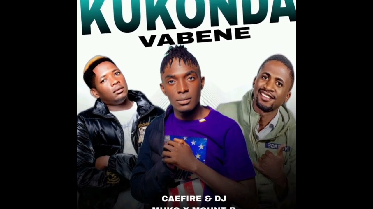 Caefire & Dj Muko X Mount B - Kukonda Vabene _ Producer By Dj Muko 