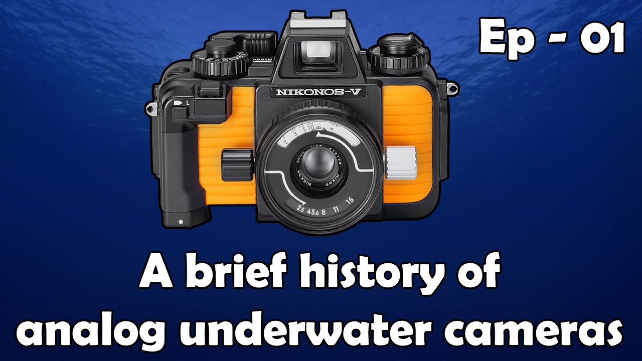 Ep01 A Brief History of Analog Underwater Cameras