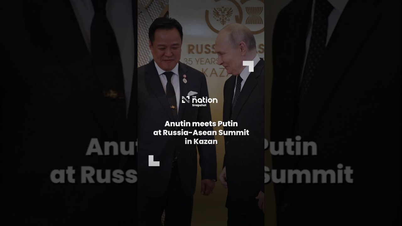 Anutin meets Putin at Russia-Asean Summit in Kazan