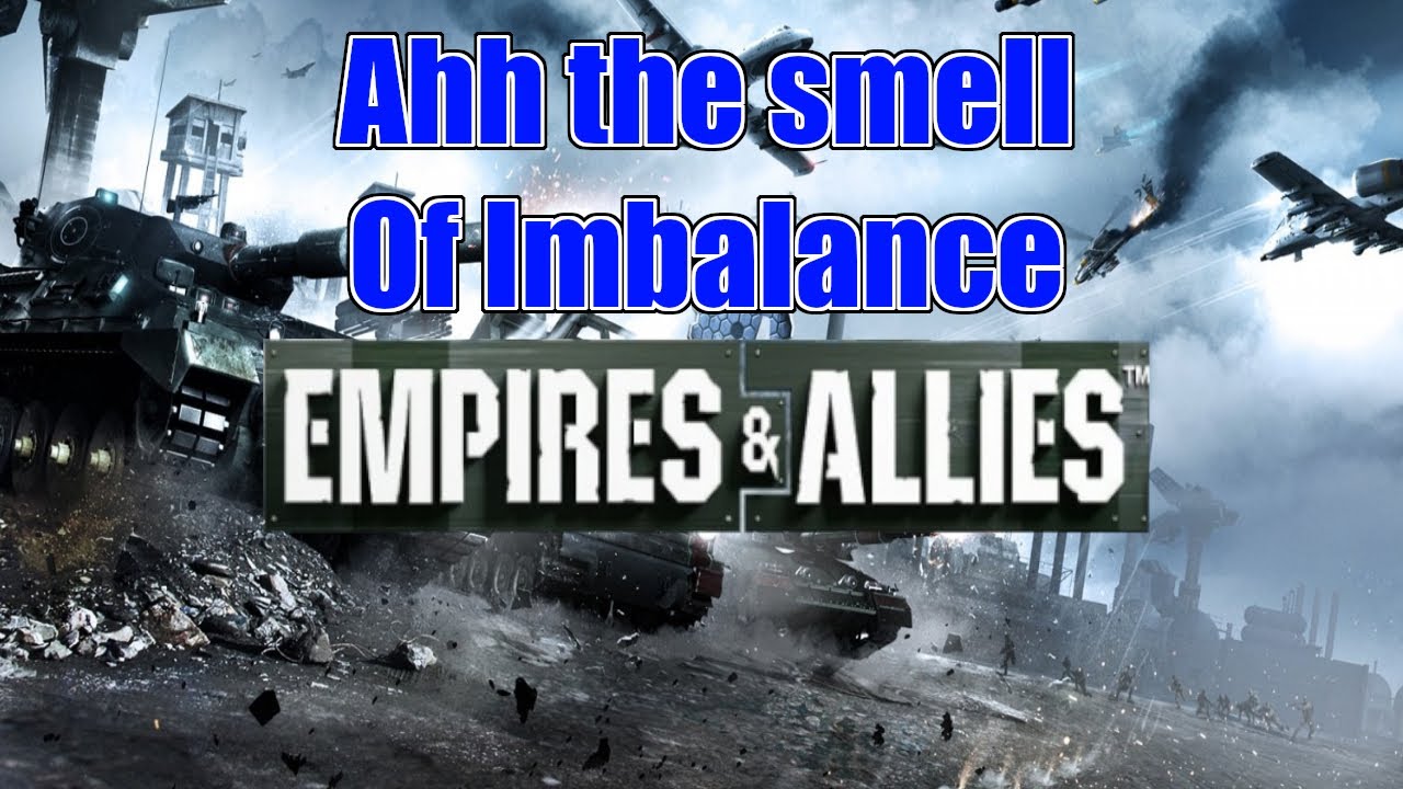 Everyone loves An ImBalanced Game | empires & allies 2021