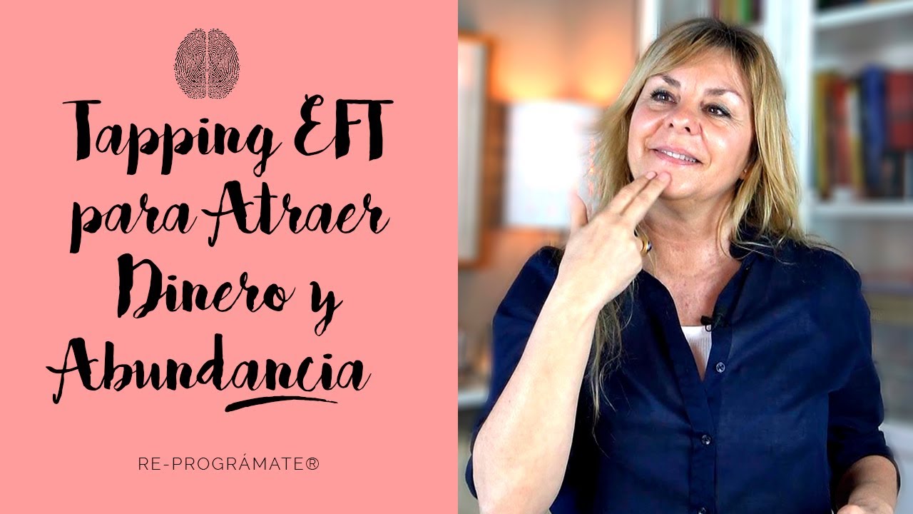 TAPPING EFT PARA ATRAER DINERO Y ABUNDANCIA