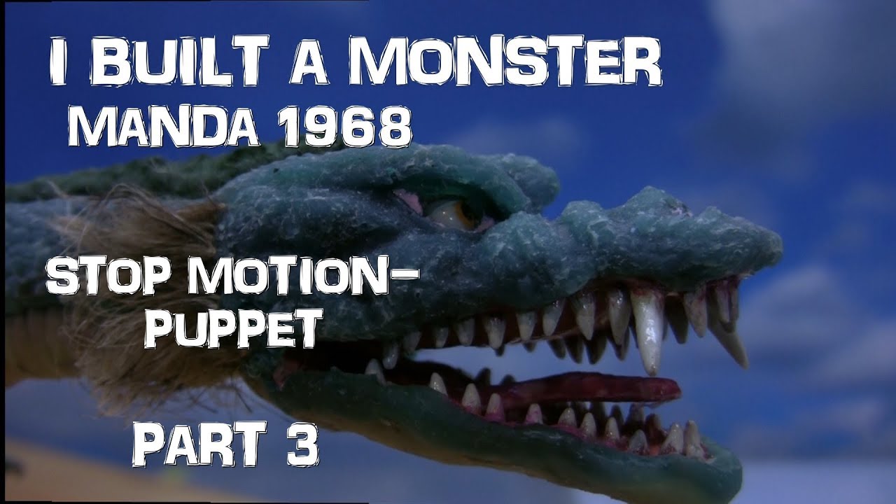 I Built a Monster: MANDA 1968 Stop Motion-Puppet (Part 3 of 6)