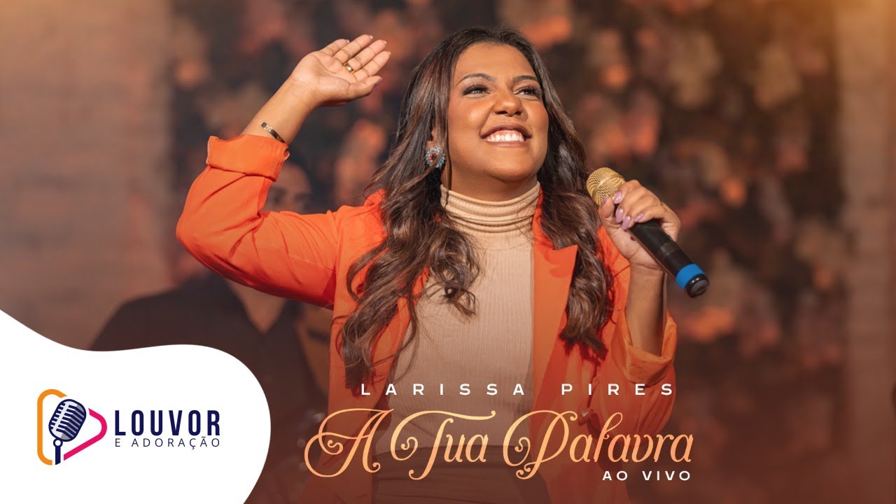 Larissa Pires | A Tua Palavra [Clipe Ao Vivo]
