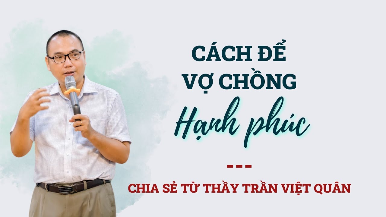 Giải Pháp Gia Đình Hạnh Phúc - Vì sao Vợ Chồng Không Hạnh Phúc? | Tình yêu Hôn Nhân - Trần Việt Quân