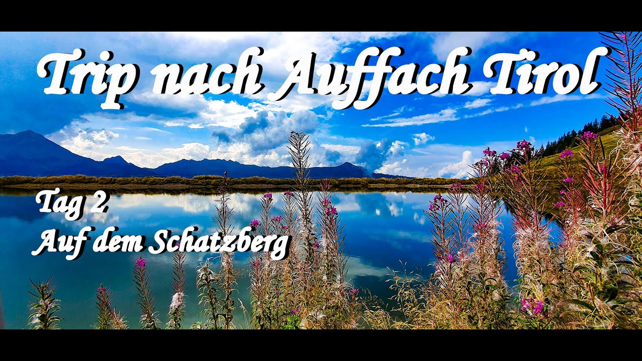 Trip nach Auffach Tirol Tag#2 Auf dem Schatzberg