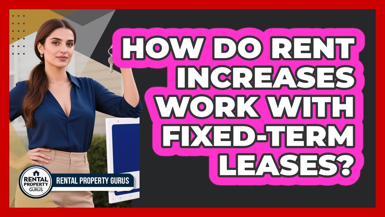 How Do Rent Increases Work With Fixed-term Leases? - Rental Property Gurus