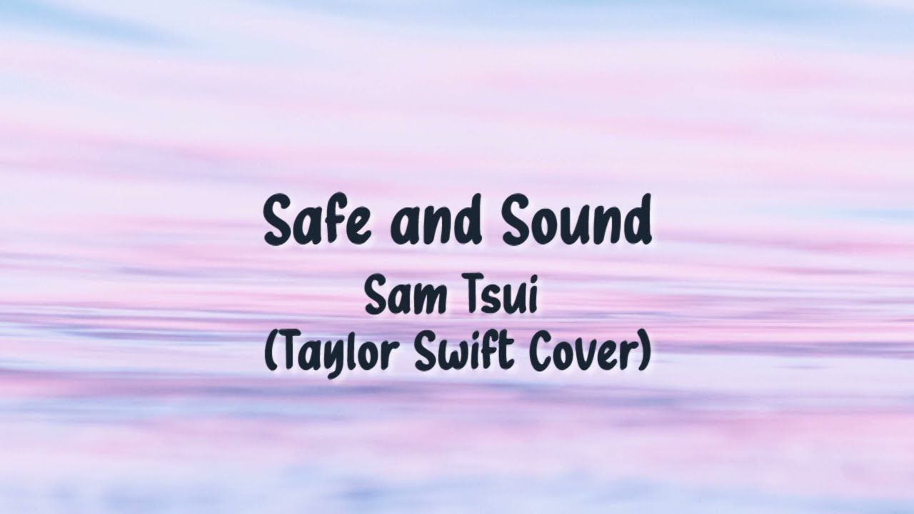 Safe and Sound - Sam Tsui (Taylor Swift Cover) [Lyrics]
