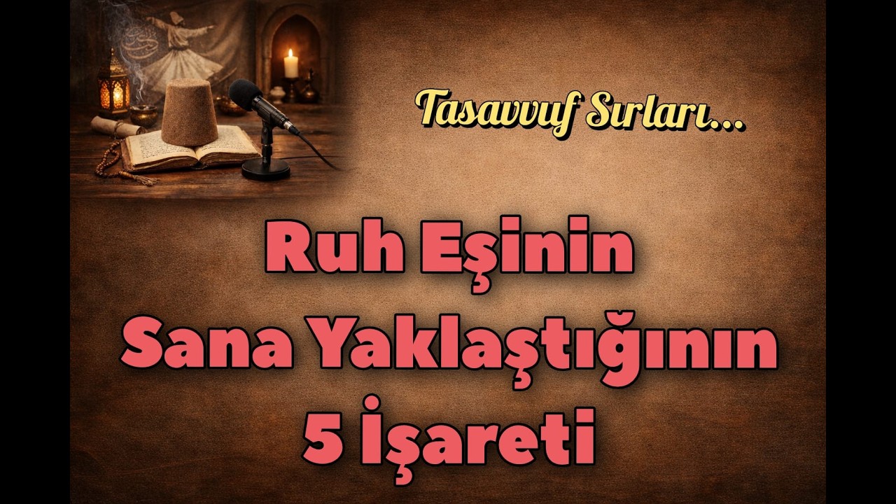 Ruh Eşinin Sana Yaklaştığının 5 İşareti | İbnü’l Arabî’nin Tasavvufi Tespitleri| Ruh Eşi İşaretleri