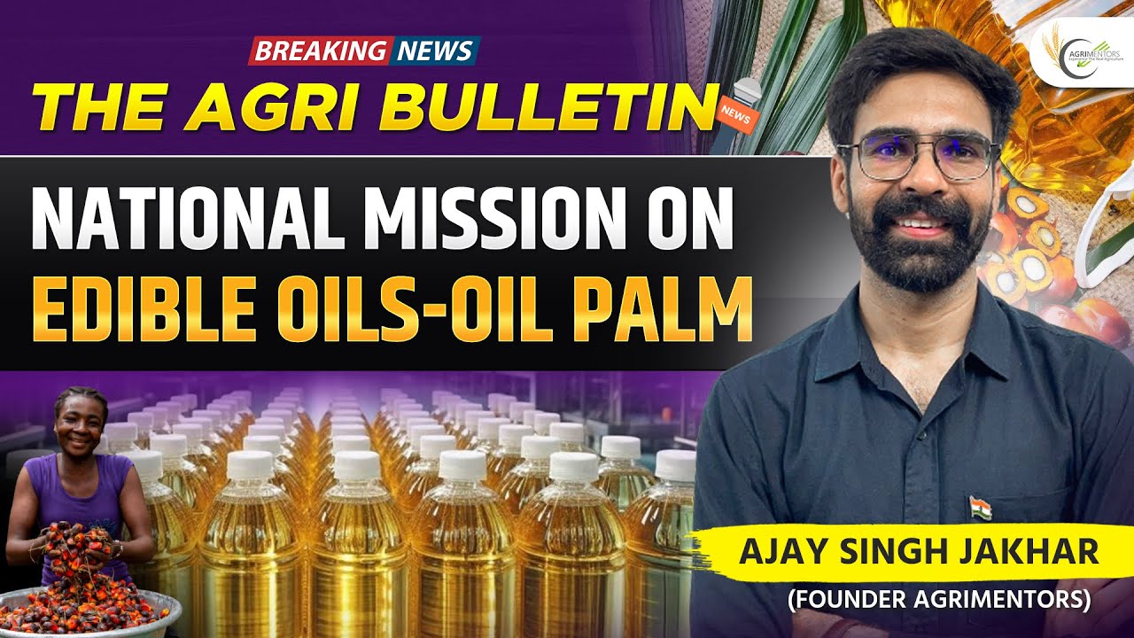 India’s Edible Oil Crisis & NMEO-OP (National Mission on Edible Oil) Agriculture Scheme 2025