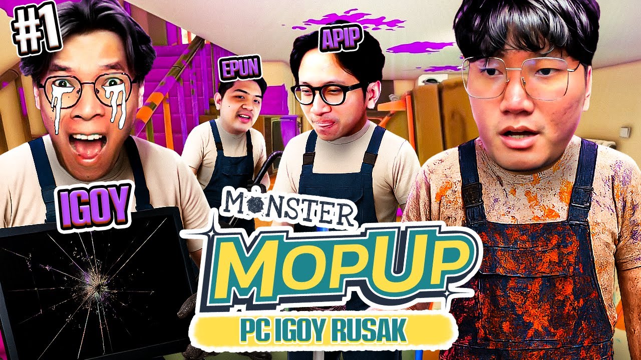 MONSTER MOP UP PART 1 🧹 PC IGOY RUSAK KACIW BANGET 🤣
