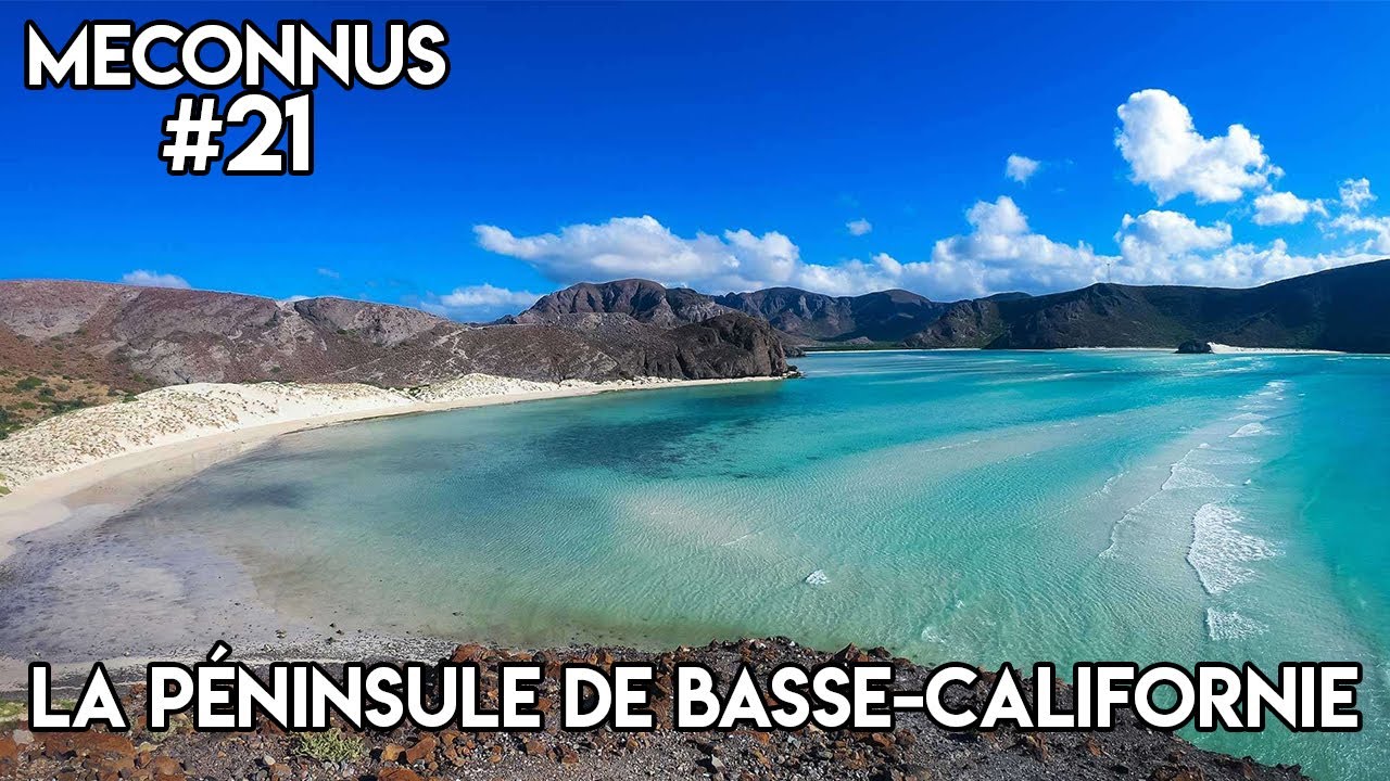 MÉCONNUS #21 : LA PÉNINSULE DE BASSE-CALIFORNIE