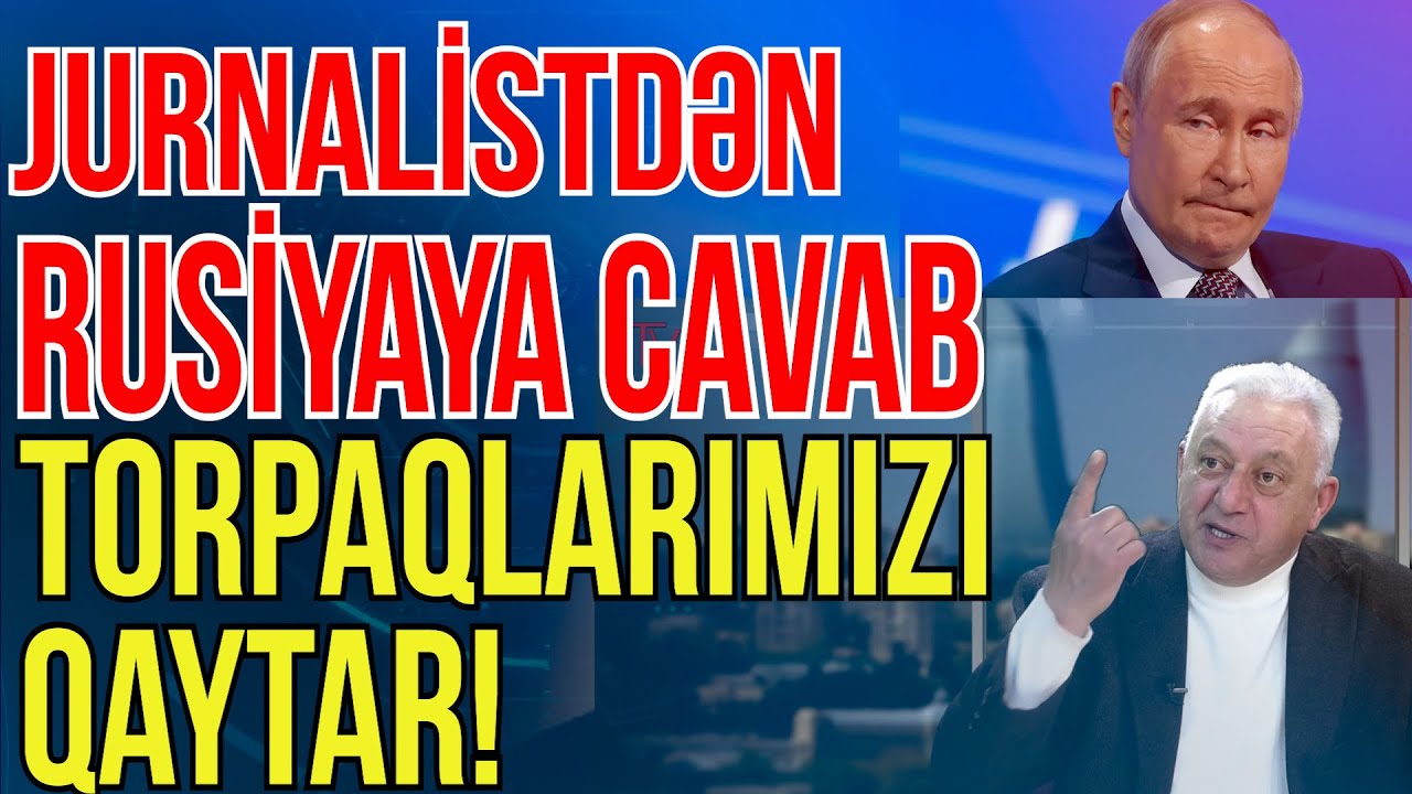 Azərbaycanlı jurnalistdən Rusiyaya cavab - Torpaqlarımızı geri qaytar! - Media Turk TV