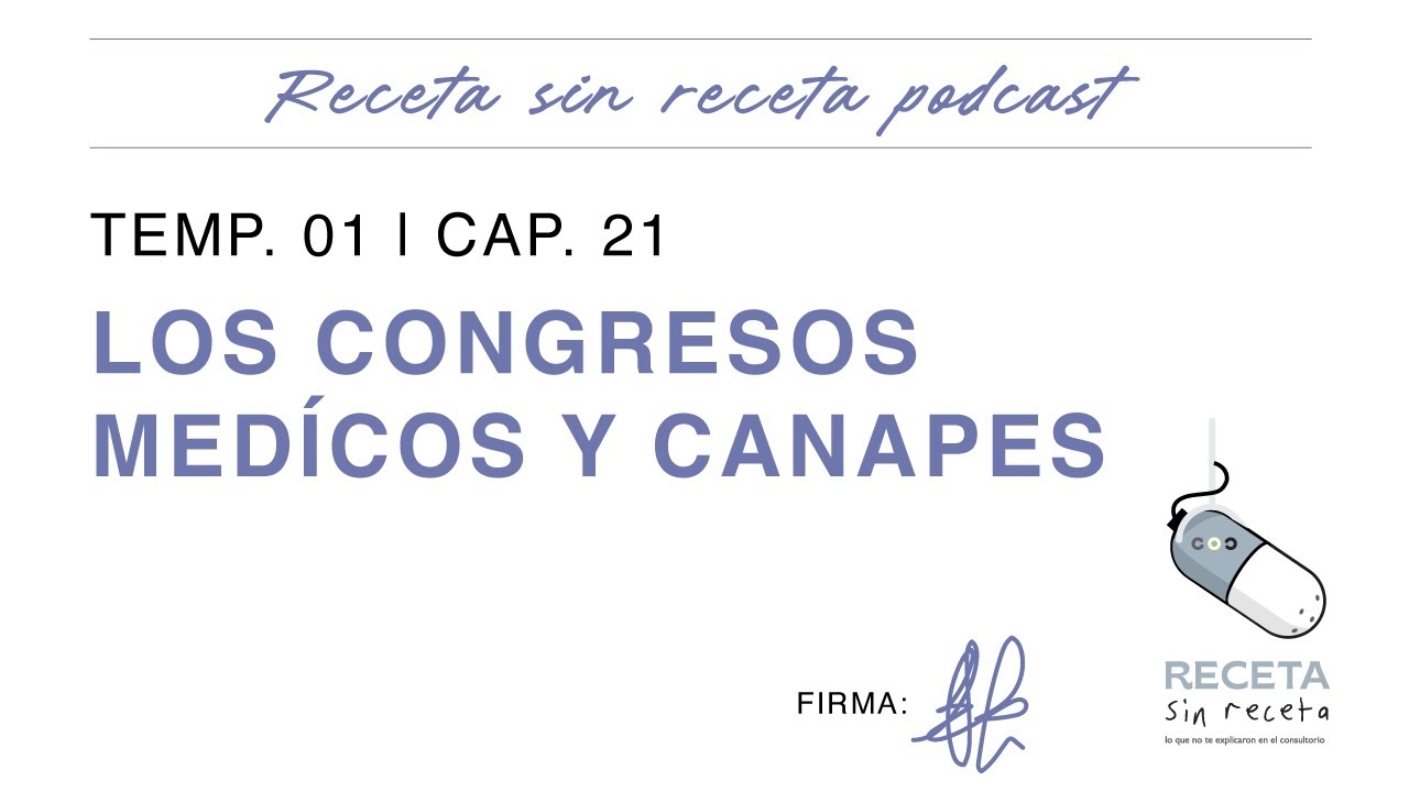 Temp. 1 Ep. 21: Los congresos médicos y canapés - Receta sin Receta Podcast